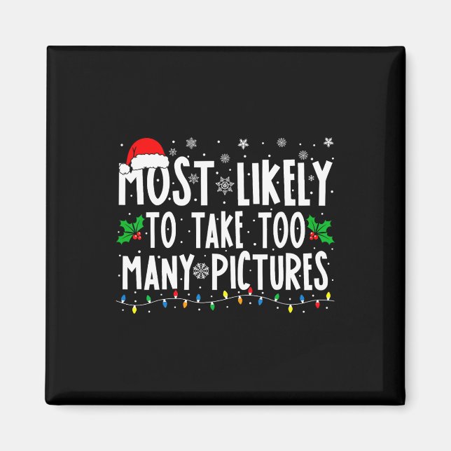 Most Likely To Take Too Many Pictures Fun Christma Magnet (Framsidan)