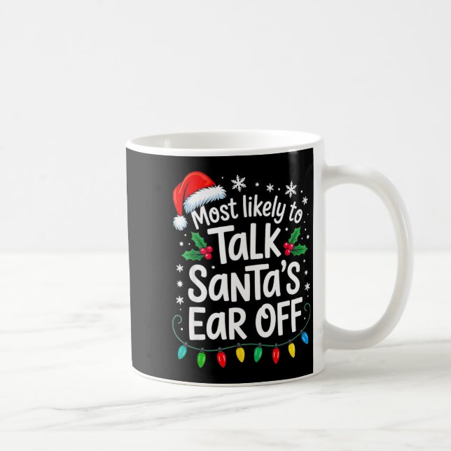 Most Likely To Talk Santa’s Ear Off Funny Holiday  Kaffemugg (Höger)