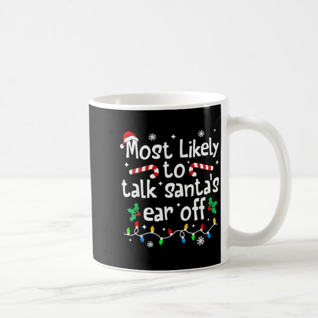 Most Likely To Talk Santa's Ear Off C-hristmas Mat Kaffemugg (Höger)