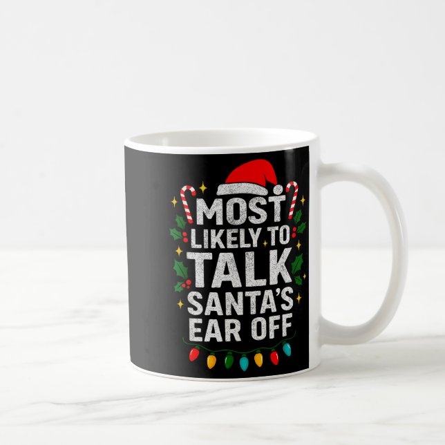 Most Likely To Talk Santa's Ear Off Christmas Sant Kaffemugg (Höger)
