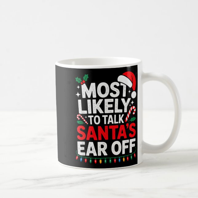 Most Likely To Talk Santa's Ear Off Christmas Sant Kaffemugg (Höger)