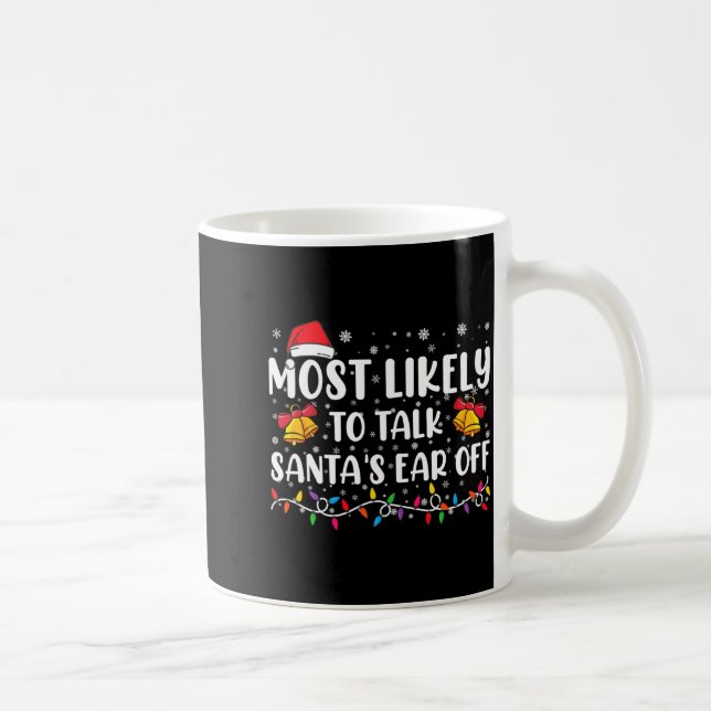Most Likely To Talk Santas Ear Off Family Xmas  Kaffemugg (Höger)