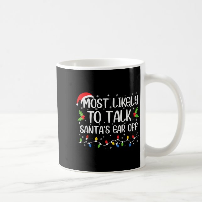 Most Likely To Talk Santa's Ear Off Funny Christma Kaffemugg (Höger)