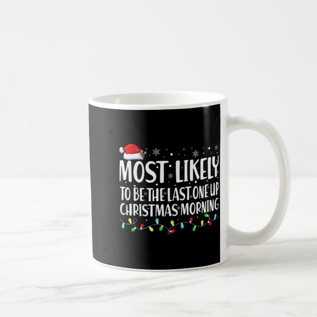 Most Likely To Wake Up First Christmas Morning  Kaffemugg (Höger)