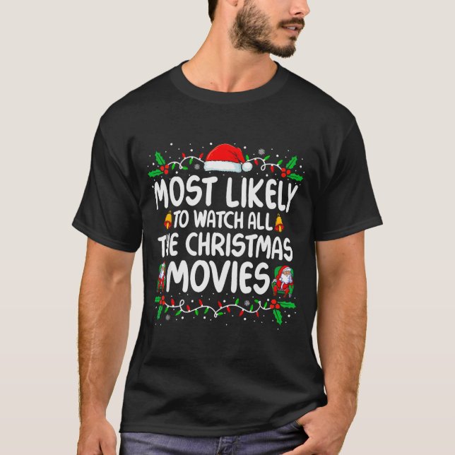 Most Likely To Watch All The Christmas Movies Chri T Shirt (Framsida)