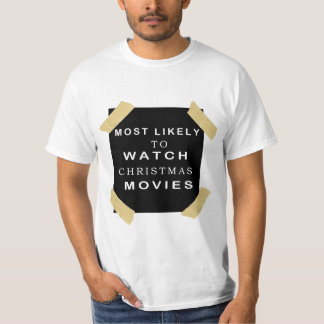 Most Likely To Watch All The Christmas Movies . T Shirt