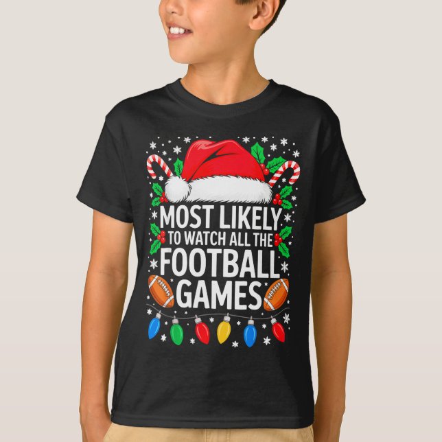 Most Likely To Watch All The Football Games Shirt  T Shirt (Framsida)