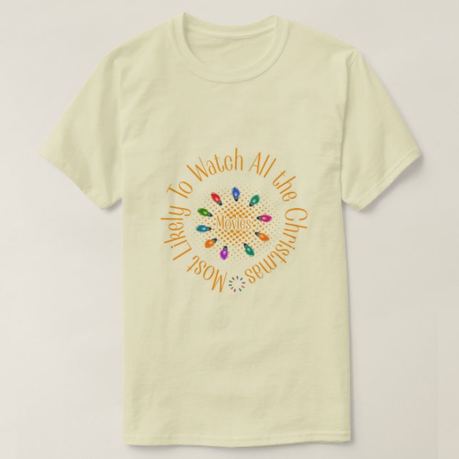 Most Likely To Watch Christmas Movies" Funny Quote T Shirt (Design framsida)