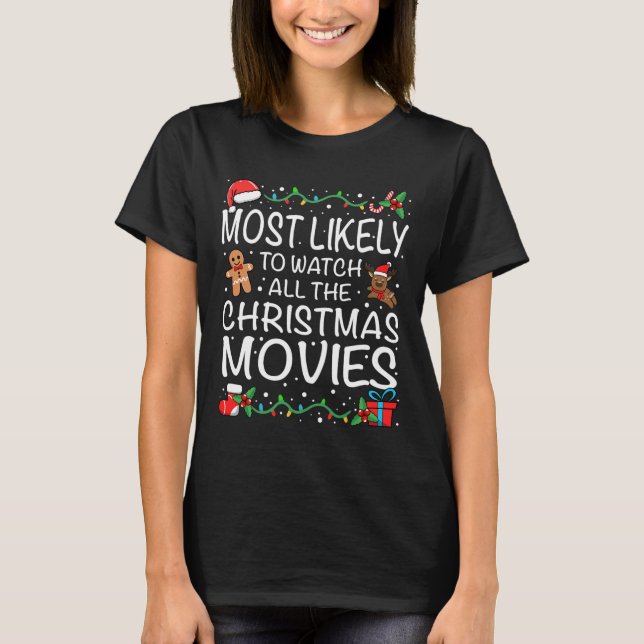 Most Likely To Watch The Christmas Movies Family C T Shirt (Framsida)