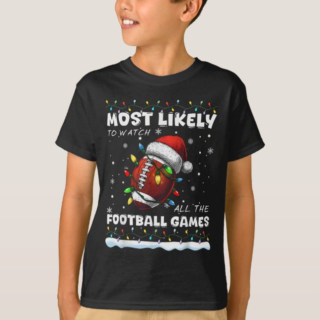 Most Likely Watch All The Football Games Family Ch T Shirt (Framsida)