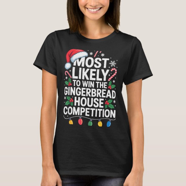 Most Likely Win Gingerbread House Competition Bake T Shirt (Framsida)