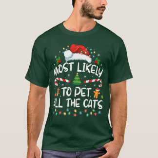 Most Likelyo Christmas Pet Allhe Cats Matching ret T Shirt