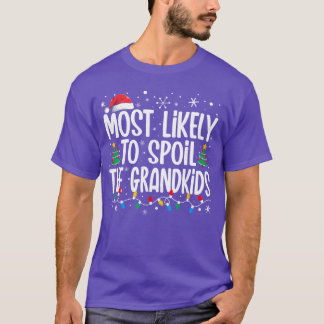 Most Likelyo Spoilhe Grandkids Funny Christmas Fam T Shirt