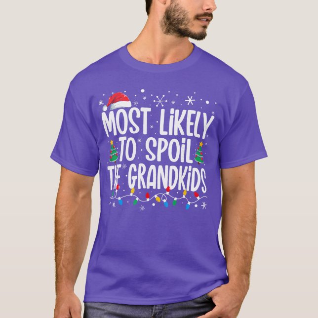 Most Likelyo Spoilhe Grandkids Funny Christmas Fam T Shirt (Framsida)