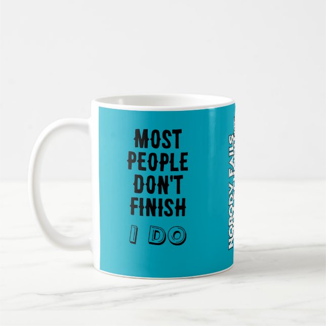 Most people don’t finish. / I do. Kaffemugg (Vänster)