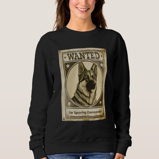 Most Wanted German Shepherd for Ignoring Commands  T Shirt (Framsida)
