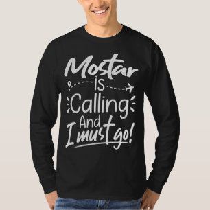 Mostar ringer och jag måste åka till Bosnien och H T Shirt