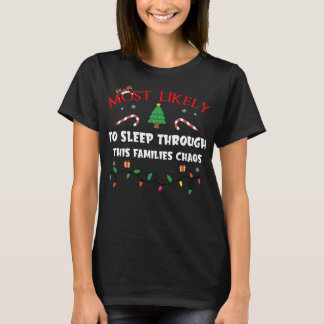 Mostlikely To Sleep Through This Families Chaos Fu T Shirt