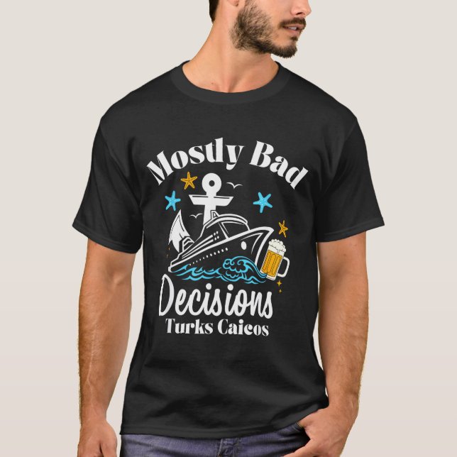 Mostly Bad Decisions Turks Caicos Spring Break  T Shirt (Framsida)