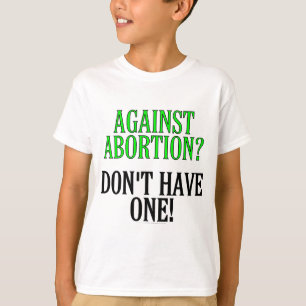 Mot abort? Ta inte en! T Shirt