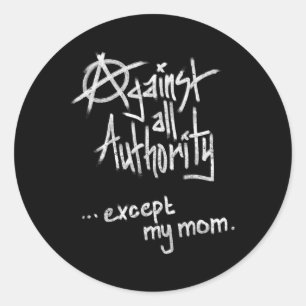 Mot all myndighet - utom Mamma - Anarchy Funny Runt Klistermärke