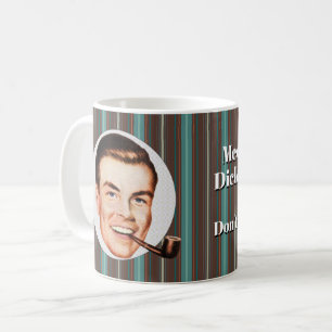 Möt Dick. Dick är en idiot. Kaffemugg