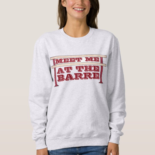 Möt mig på barren Ballet Dance Sweatshirt Tee (Framsida)