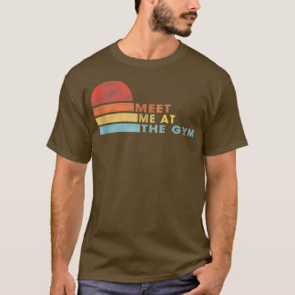 Möt mig på Gymmen Funny som säger Sarcasm Joke  T Shirt