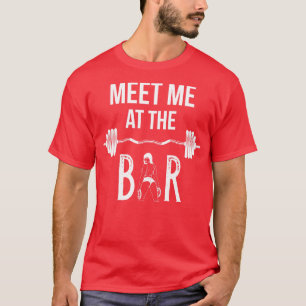 Möt mig på Pub-workout-gymmen för viktning T Shirt
