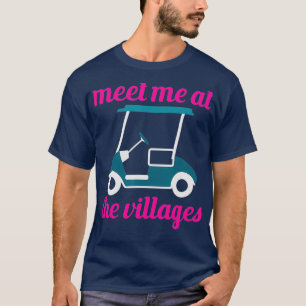 Möt mig på Villages Florida Golf Cart-Roligten T Shirt