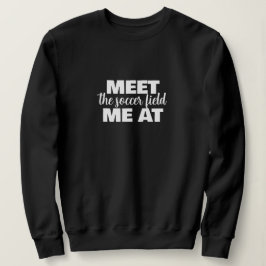 Möta mig på fotbollsplanen | Fotbollsmammas födels T Shirt