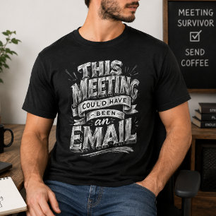 Möte Kunde Vara E-post Roligt Kontorshumor T Shirt