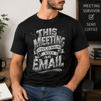 Möte Kunde Vara E-post Roligt Kontorshumor T Shirt