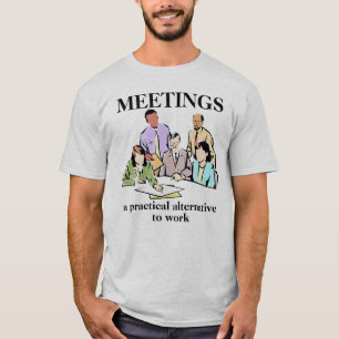 Möten Arbetsplats Kontor Humor Rolig T-Shirt