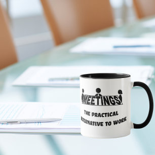 Möten, det praktiska alternativet till arbete mugg