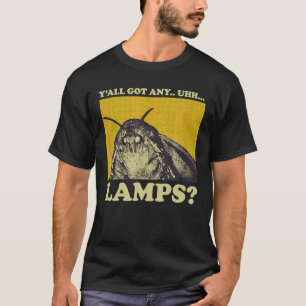 Moth Say Memine Moth Lamp Y all Har några uhh Lamp T Shirt