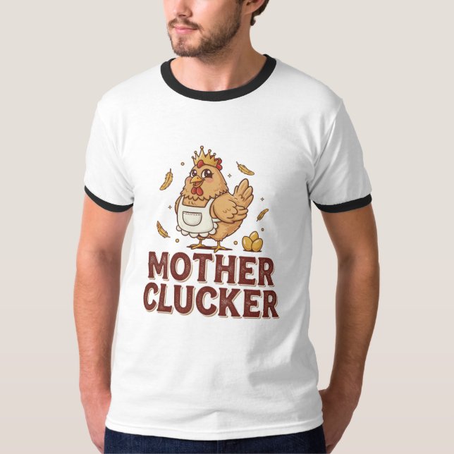 Mother Clucker T Shirt (Framsida)