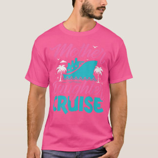 Mother Daughter Cruise Travel Family Vacation Trav T Shirt