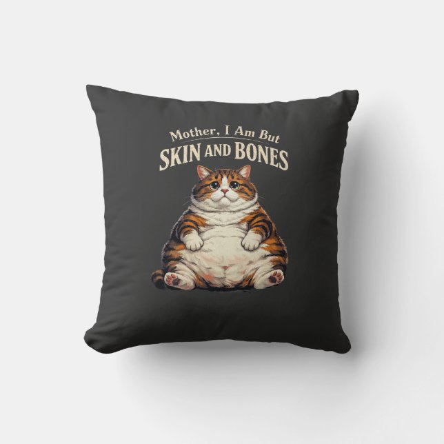 Mother, I Am But Skin and Bones – Funny Chubby Cat Kudde (Framsida)