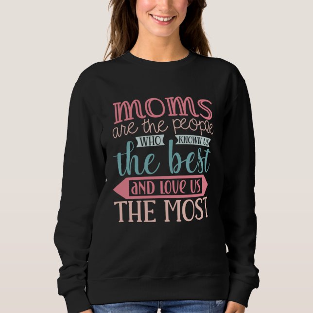 Mother s Day Sweet Quotes Moms Love us Most T Shirt (Framsida)