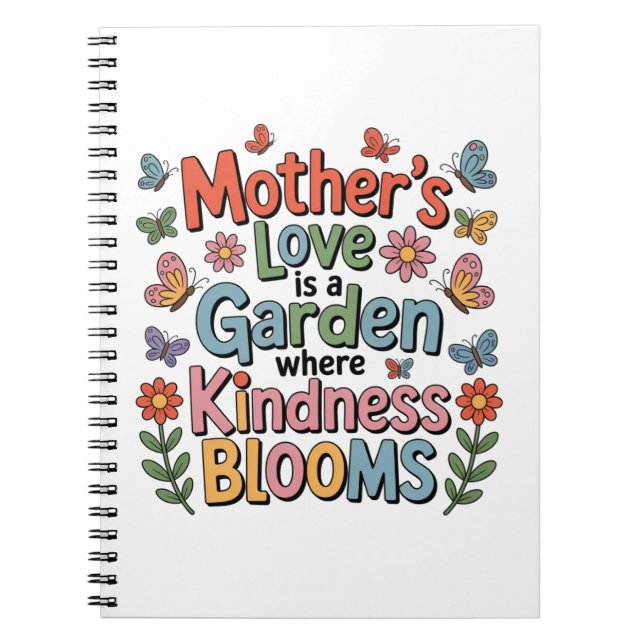 Mother’s Love Is A Garden Where Kindness Blooms Anteckningsbok (Framsidan)