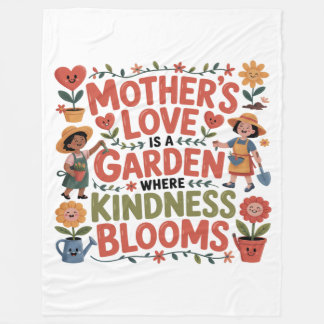Mother’s Love Is A Garden Where Kindness Blooms Fleecefilt