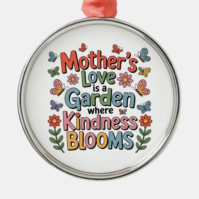 Mother’s Love Is A Garden Where Kindness Blooms Julgransprydnad Metall (Framsidan)