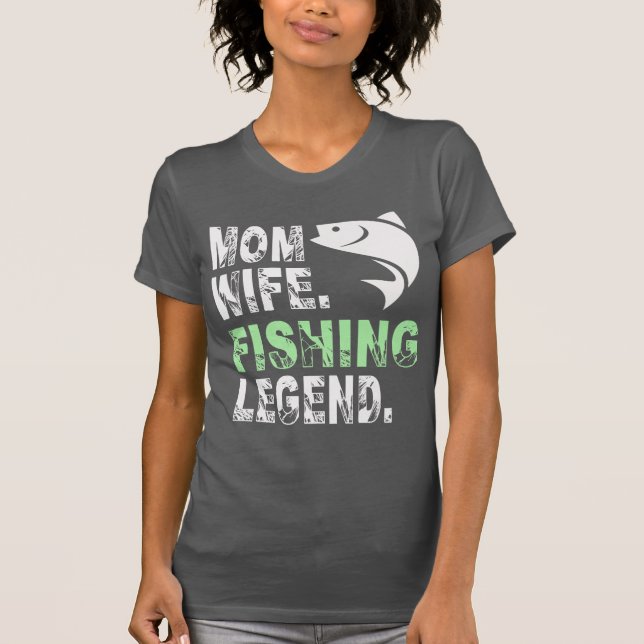 Mother. Wife. Fishing Legend T Shirt (Framsida)