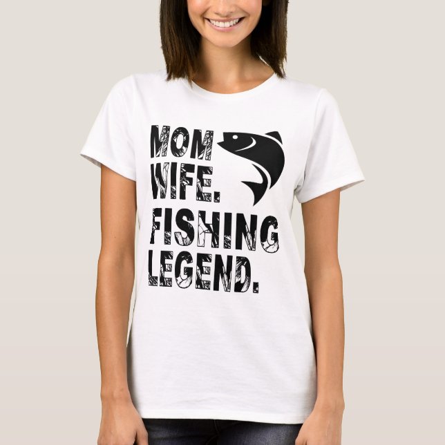 Mother. Wife. Fishing Legend T Shirt (Framsida)