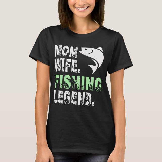 Mother Wife Fishing Legend T Shirt (Framsida)