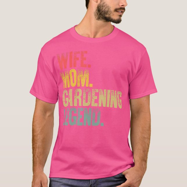 Mother Women Funny Gift 	 Wife Mom Gardening Legen T Shirt (Framsida)