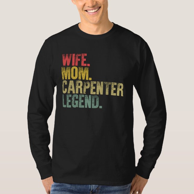 Mother Women    Wife Mom Carpenter Legend T Shirt (Framsida)