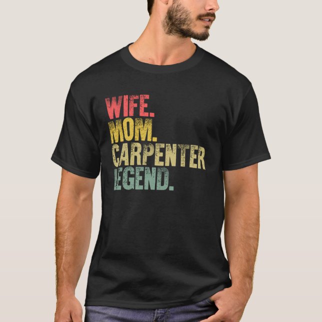 Mother Women    Wife Mom Carpenter Legend T Shirt (Framsida)