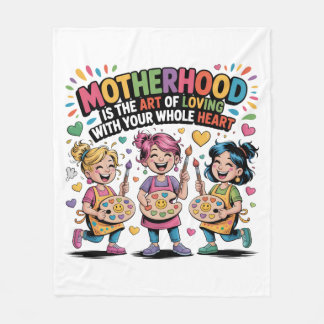 Motherhood Is The Art Of Loving With Your Heart Fleecefilt